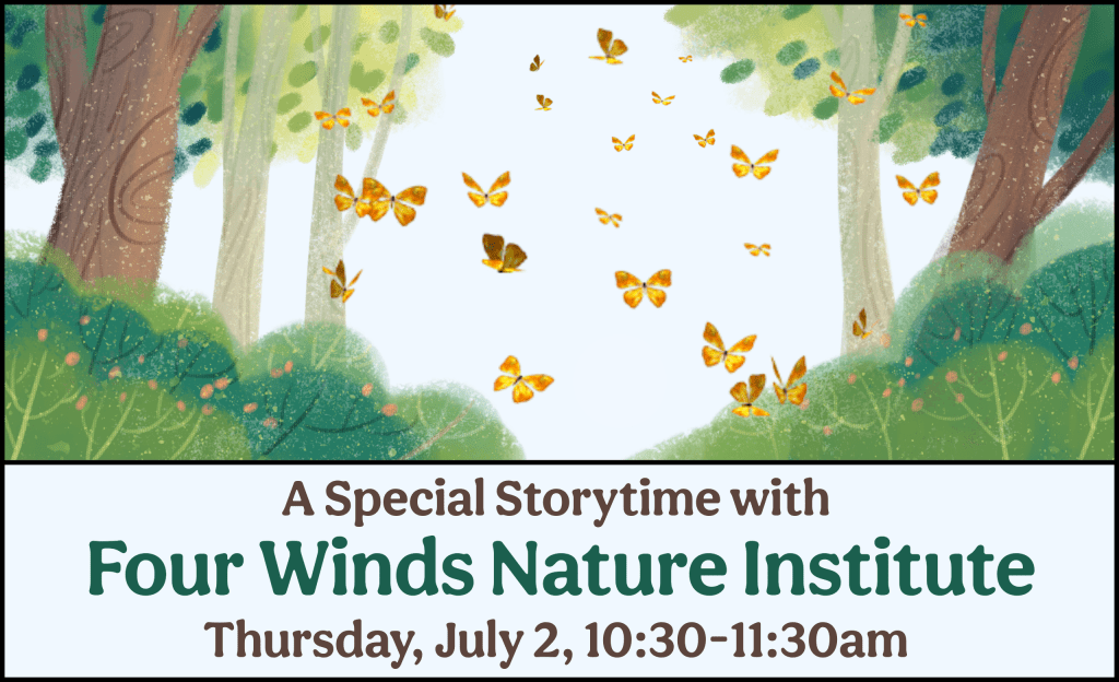 A Special Storytime with Four Winds Nature Institute - Thursday, July 2, 10:30-11:30am
