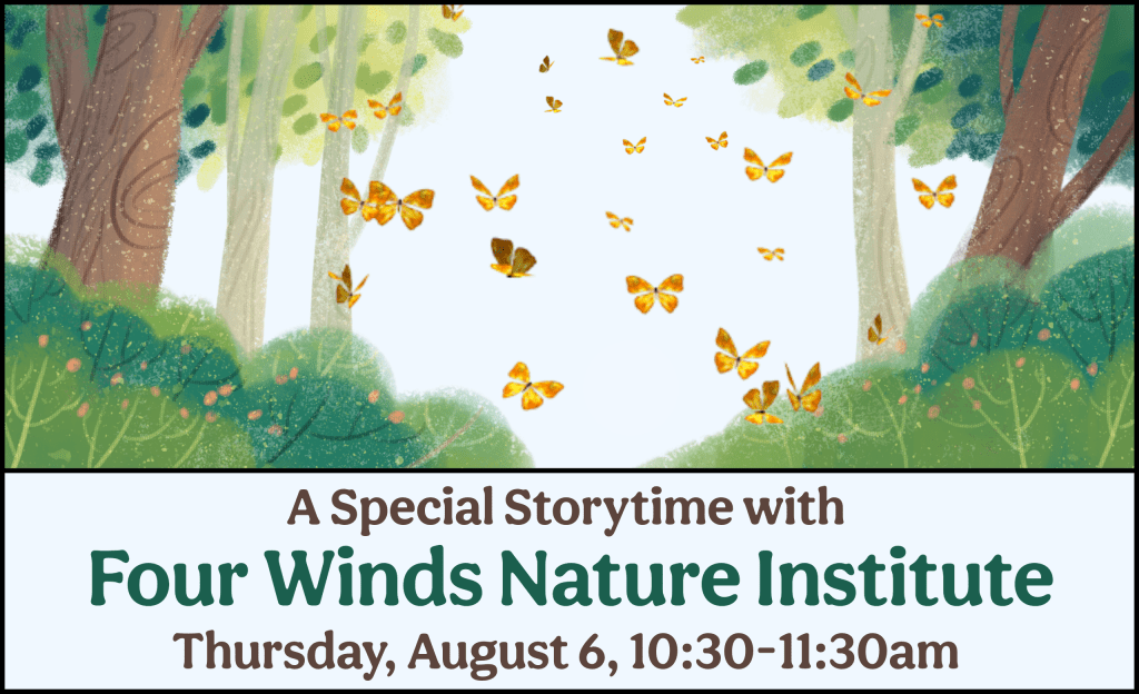 A Special Storytime with Four Winds Nature Institute - Thursday, August 6, 10:30-11:00am